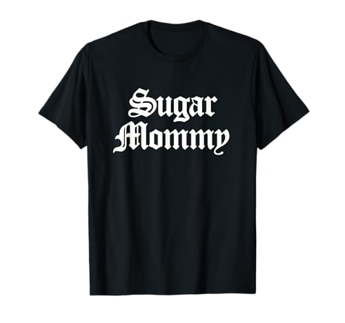 Sugar Mommy für Damen T-Shirt Sugar Mommy für Damen T-Shirt von Love my Sugar Mama by Trudenz