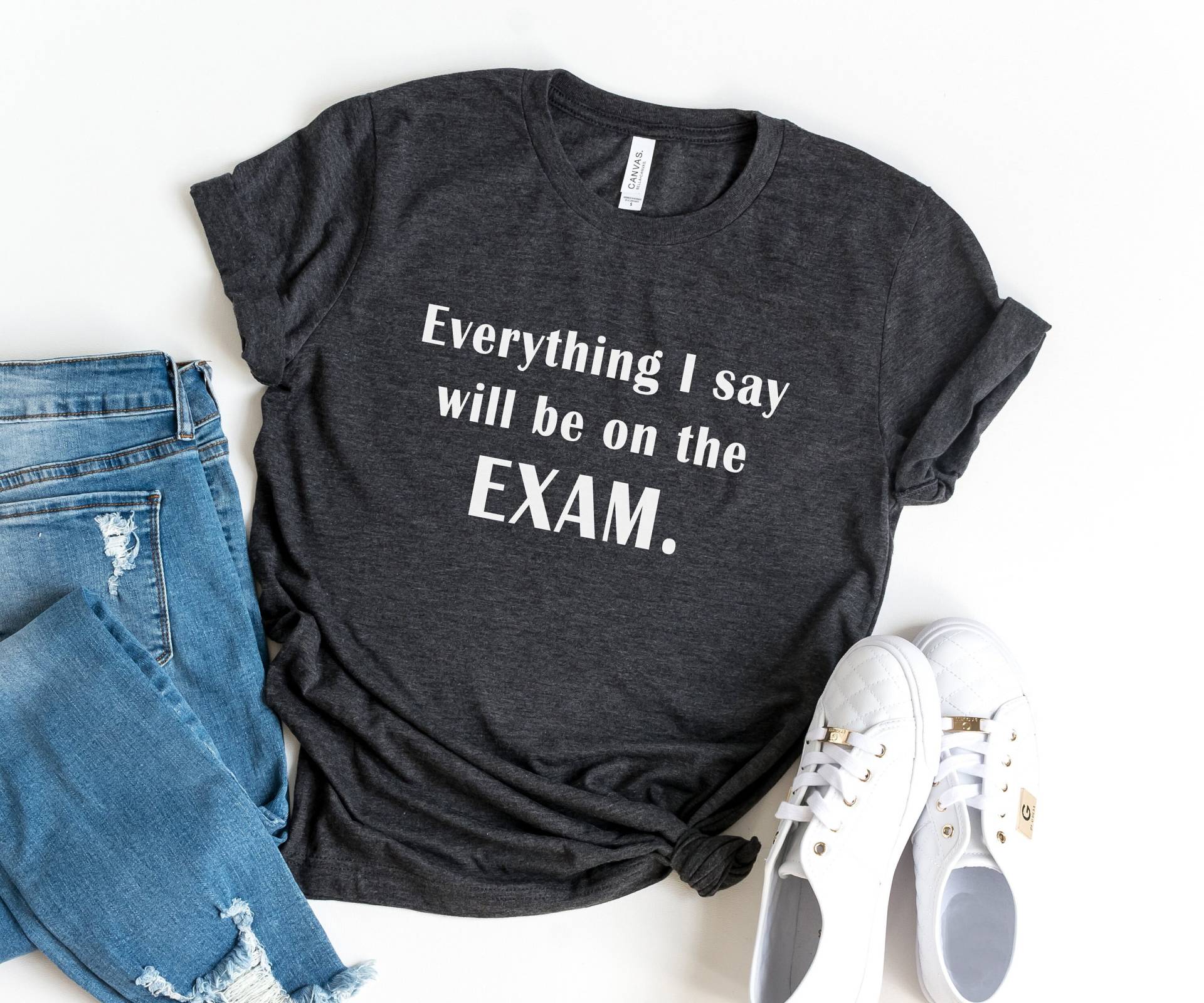 Alles, Was Ich Sage, Wird Auf Der Prüfung Sein Casual Shirt Für Frauen Grafik-T-Shirts Mit Zitaten Gedruckt T-Shirts Damen Top Lehrer Geschenke von LoveMeLoveMyShirts