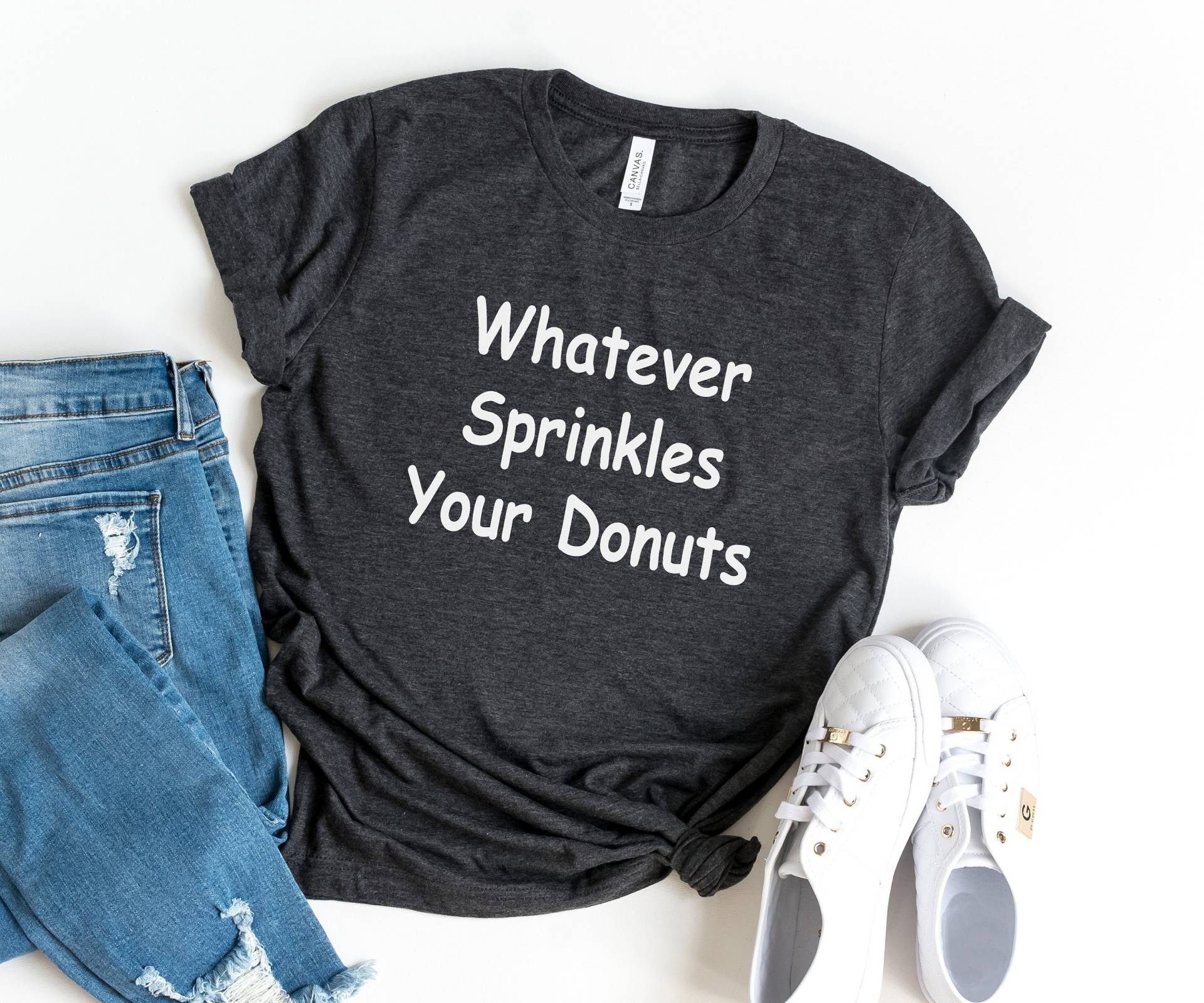 Was Auch Immer Deine Donuts Besprüht, Lustiges Shirt, Tshirt, Hemden Für Frauen, Unisex Spruch Lustige Geschenke von LoveMeLoveMyShirts