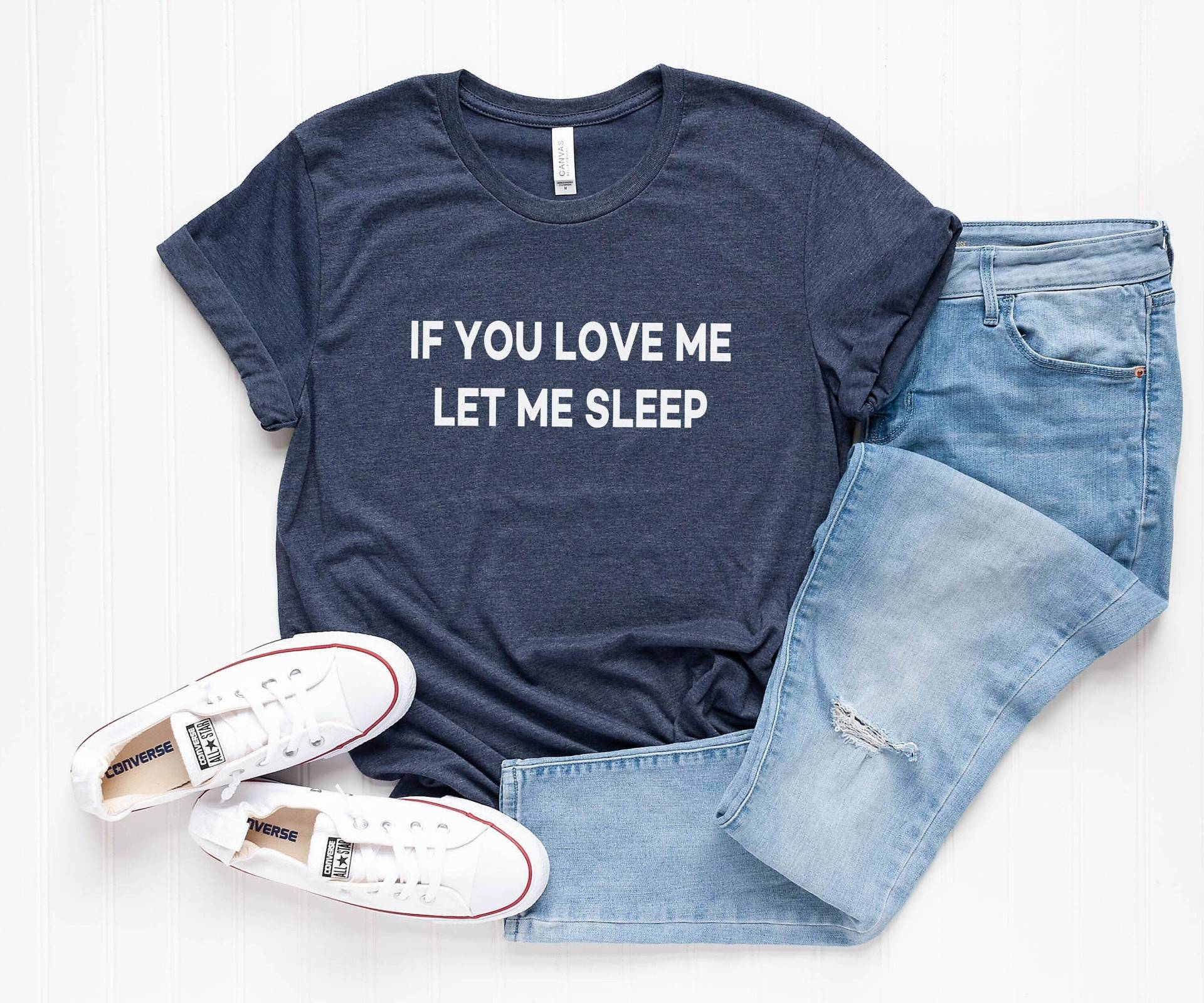 Wenn Du Mich Liebst Lass Schlafen Lustige Tshirts Für Frauen Hemd Mit Den Worten Teenager Kleidung Grafik-T-Shirt Frauen-T-Shirt Lustiges Geschenk von LoveMeLoveMyShirts