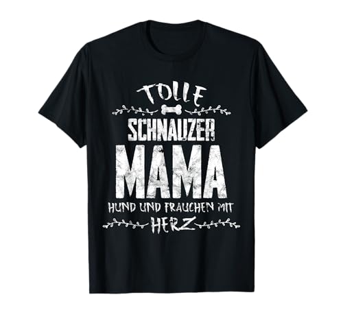 Tolle Schnauzer Mama - Schnauzer Geschenk T-Shirt Tolle Schnauzer Mama - Schnauzer Geschenk T-Shirt von Lovemybello Hunde Designs