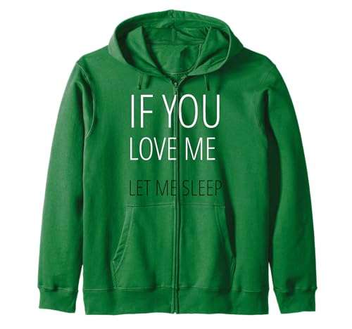 T-Shirt mit Aufschrift If You Love me Let me Sleep, für Herren und Damen Kapuzenjacke T-Shirt mit Aufschrift If You Love me Let me Sleep, für Herren und Damen Kapuzenjacke von Loving T-shirts Funny Just Live Nobody Gets Hurt