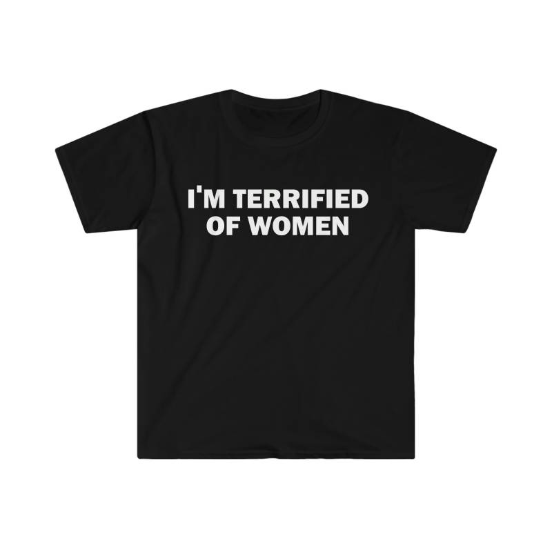 Ich Habe Angst Vor Frauen T-Shirt, Humor Lustiges Geschenk, Meme Shirt, Unisex Offensiv Satire Shirt von LowBudgetTees