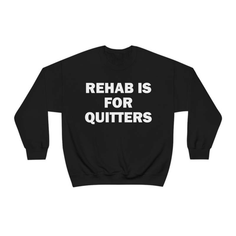 Rehab Ist Für Quitters Unisex Sweatshirt, Lustiges Geschenk Pullover, Offensive Lustiger Satire Meme Pullover von LowBudgetTees