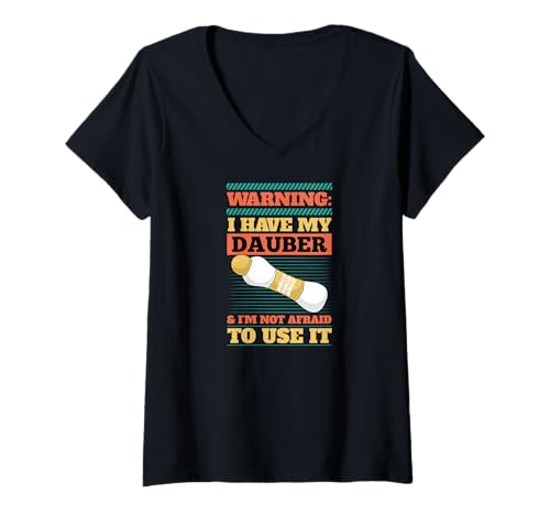 Damen Warnung Ich habe meinen Dauber und ich habe keine Angst, ihn zu benutzen T-Shirt mit V-Ausschnitt von Lucky Bingo Squad Merch for Senior Bingo Night