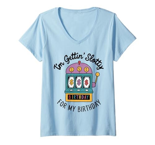 Damen I'm Gettin' Slotty for My Birthday Lustiger Casino Spielautomat T-Shirt mit V-Ausschnitt von Lucky Gambling Casino Slot Machine Enthusiasts