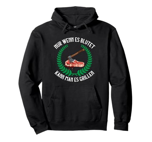 Nur Wenn Es Blutet Kann Man Es Grillen Wikinger Fleisch Pullover Hoodie Nur Wenn Es Blutet Kann Man Es Grillen Wikinger Fleisch Pullover Hoodie von Ludus Geschenkideen coole Styles für Sie und Ihn