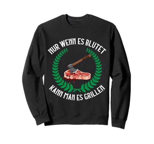 Nur Wenn Es Blutet Kann Man Es Grillen Wikinger Fleisch Sweatshirt Nur Wenn Es Blutet Kann Man Es Grillen Wikinger Fleisch Sweatshirt von Ludus Geschenkideen coole Styles für Sie und Ihn