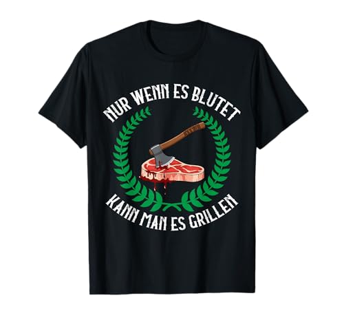 Nur Wenn Es Blutet Kann Man Es Grillen Wikinger Fleisch T-Shirt Nur Wenn Es Blutet Kann Man Es Grillen Wikinger Fleisch T-Shirt von Ludus Geschenkideen coole Styles für Sie und Ihn