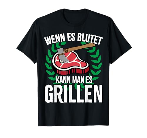 Nur Wenn Es Blutet Kann Man Es Grillen Wikinger Fleisch T-Shirt Nur Wenn Es Blutet Kann Man Es Grillen Wikinger Fleisch T-Shirt von Ludus Geschenkideen coole Styles für Sie und Ihn