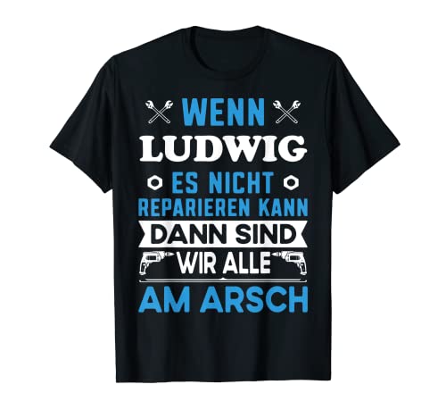 Herren Lustiger Männer Kosename Name Vorname Ludwig lustiger Spruch T-Shirt Herren Lustiger Männer Kosename Name Vorname Ludwig lustiger Spruch T-Shirt von Ludwig Name Vorname Vintage Kosename Geschenke