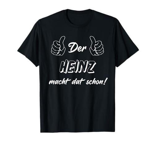 Männer Der Heinz macht dat schon! Vorname im Ruhrpott T-Shirt Männer Der Heinz macht dat schon! Vorname im Ruhrpott T-Shirt von Lüstige Männer Spitznamen Shirts