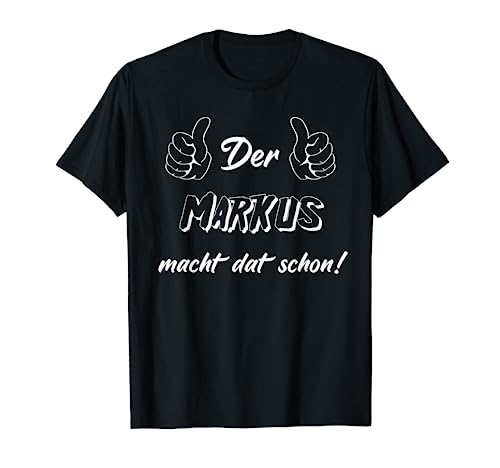 Männer Der Markus macht dat schon! Vorname im Ruhrpott T-Shirt von Lüstige Männer Spitznamen Shirts