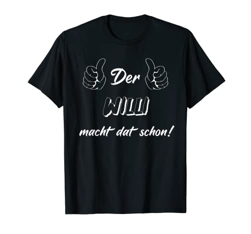 Männer Der Willi macht dat schon! Vorname im Ruhrpott T-Shirt von Lüstige Männer Spitznamen Shirts