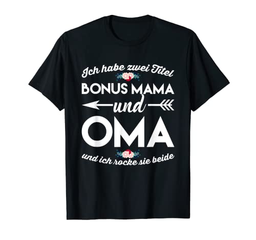Ich habe zwei Titel Bonus Mama und Oma Bonusmama Stiefmutter T-Shirt Ich habe zwei Titel Bonus Mama und Oma Bonusmama Stiefmutter T-Shirt von Lustig Danke Stiefmama Spruch Bonus Mama Outfit