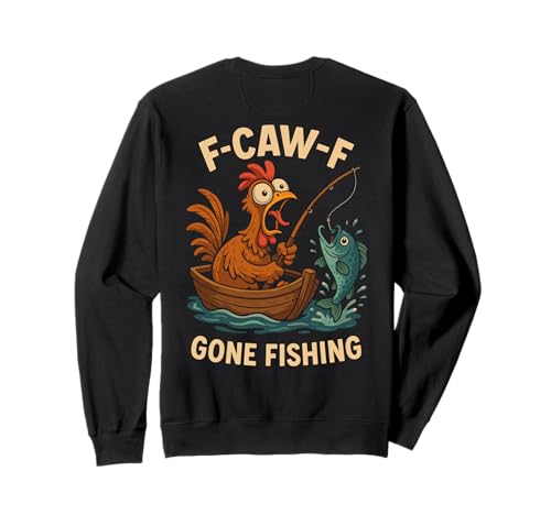 F-caw-f Lustiges Huhn Angeln Humor Zitat F Caw F Meme Sweatshirt F-caw-f Lustiges Huhn Angeln Humor Zitat F Caw F Meme Sweatshirt von Lustig Fcawf Humorvoll Huhn Vogel Angeln Liebhaber