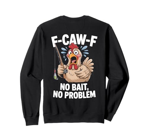 F-caw-f Lustiges Huhn Angeln Humor Zitat F Caw F Meme Sweatshirt F-caw-f Lustiges Huhn Angeln Humor Zitat F Caw F Meme Sweatshirt von Lustig Fcawf Humorvoll Huhn Vogel Angeln Liebhaber