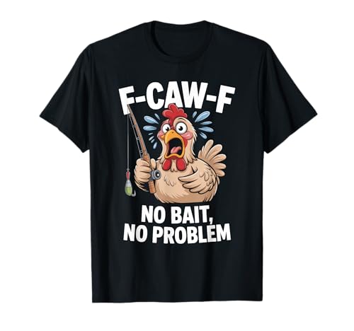 F-caw-f Lustiges Huhn Angeln Humor Zitat F Caw F Meme T-Shirt F-caw-f Lustiges Huhn Angeln Humor Zitat F Caw F Meme T-Shirt von Lustig Fcawf Humorvoll Huhn Vogel Angeln Liebhaber
