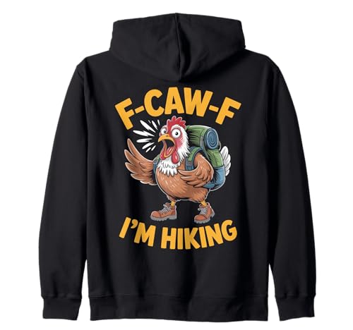 F-caw-f Funny Chicken Hiking Humor Hike Quote F Caw F Meme Kapuzenjacke von Lustig Fcawf Humorvoll Huhn Vogel Berg Meme