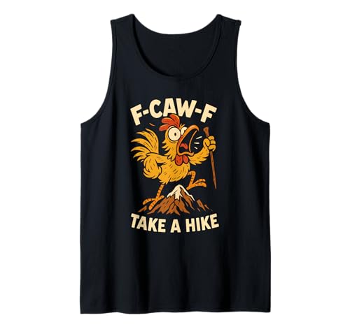 F-caw-f Funny Chicken Hiking Humor Hike Quote F Caw F Meme Tank Top F-caw-f Funny Chicken Hiking Humor Hike Quote F Caw F Meme Tank Top von Lustig Fcawf Humorvoll Huhn Vogel Berg Meme
