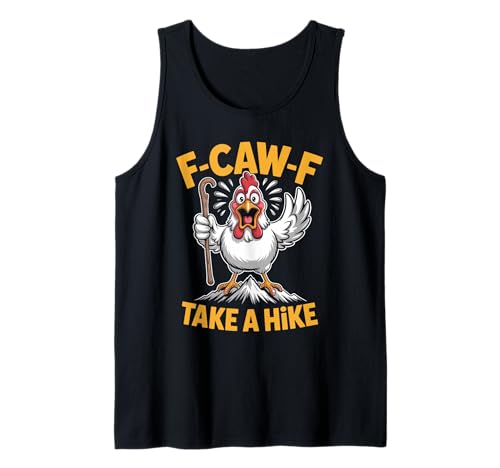 F-caw-f Funny Chicken Hiking Humor Hike Quote F Caw F Meme Tank Top F-caw-f Funny Chicken Hiking Humor Hike Quote F Caw F Meme Tank Top von Lustig Fcawf Humorvoll Huhn Vogel Berg Meme