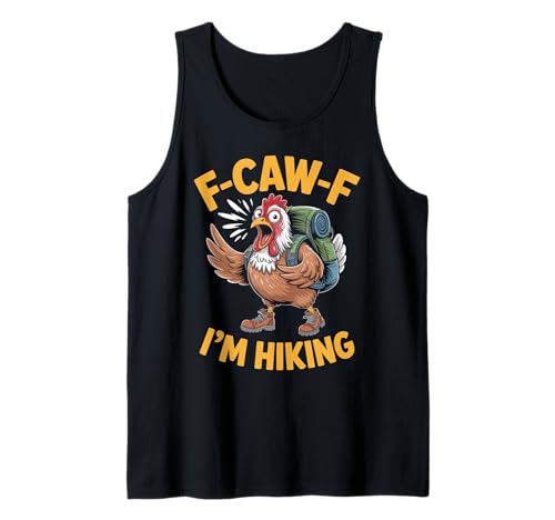 F-caw-f Funny Chicken Hiking Humor Hike Quote F Caw F Meme Tank Top F-caw-f Funny Chicken Hiking Humor Hike Quote F Caw F Meme Tank Top von Lustig Fcawf Humorvoll Huhn Vogel Berg Meme