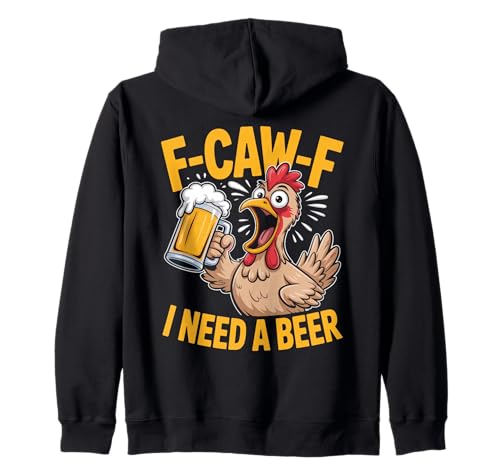 F-caw-f Lustiges Huhn Braucht Bier Sarkastisches F Caw F Kapuzenjacke von Lustig Fcawf Humorvoll Huhn Vogel Bierliebhaber