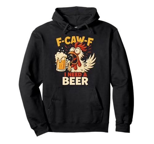 F-caw-f Lustiges Huhn Braucht Bier Sarkastisches F Caw F Pullover Hoodie von Lustig Fcawf Humorvoll Huhn Vogel Bierliebhaber