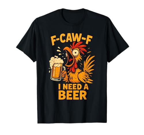 F-caw-f Lustiges Huhn Braucht Bier Sarkastisches F Caw F T-Shirt von Lustig Fcawf Humorvoll Huhn Vogel Bierliebhaber