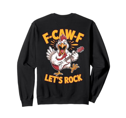 F-caw-f Lustiges Huhn Let's Rock Humor Zitat F Caw F Meme Sweatshirt von Lustig Fcawf Humorvoll Huhn Vogel Gitarre