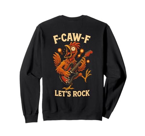 F-caw-f Lustiges Huhn Let's Rock Humor Zitat F Caw F Meme Sweatshirt von Lustig Fcawf Humorvoll Huhn Vogel Gitarre