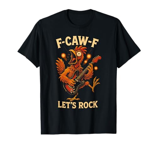 F-caw-f Lustiges Huhn Let's Rock Humor Zitat F Caw F Meme T-Shirt F-caw-f Lustiges Huhn Let's Rock Humor Zitat F Caw F Meme T-Shirt von Lustig Fcawf Humorvoll Huhn Vogel Gitarre
