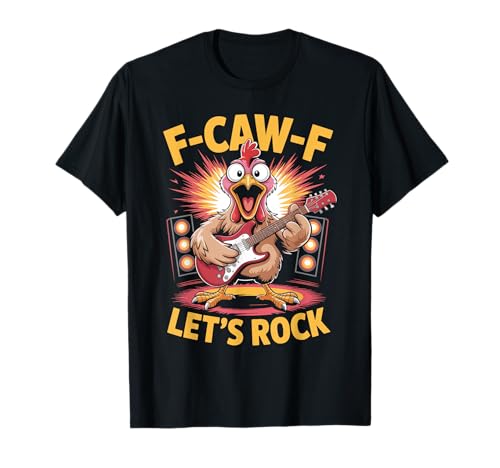 F-caw-f Lustiges Huhn Let's Rock Humor Zitat F Caw F Meme T-Shirt F-caw-f Lustiges Huhn Let's Rock Humor Zitat F Caw F Meme T-Shirt von Lustig Fcawf Humorvoll Huhn Vogel Gitarre