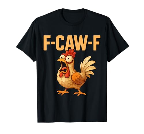 F-caw-f Witzig Huhn Liebhaber Zitat Humor F Caw F Witz Meme T-Shirt von Lustig Fcawf Humorvoll Huhn Vogel Hahn Meme