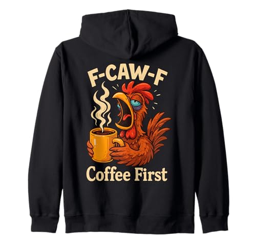 F-caw-f Lustiges Huhn Kaffee Erste Sarkastische F Caw F Meme Kapuzenjacke von Lustig Fcawf Humorvoll Huhn Vogel Kaffee Liebhaber
