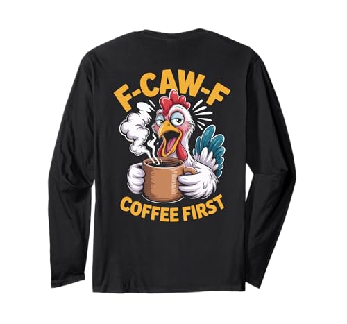 F-caw-f Lustiges Huhn Kaffee Erste Sarkastische F Caw F Meme Langarmshirt von Lustig Fcawf Humorvoll Huhn Vogel Kaffee Liebhaber