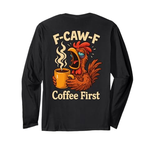 F-caw-f Lustiges Huhn Kaffee Erste Sarkastische F Caw F Meme Langarmshirt von Lustig Fcawf Humorvoll Huhn Vogel Kaffee Liebhaber