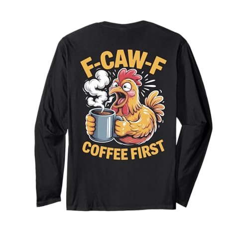 F-caw-f Lustiges Huhn Kaffee Erste Sarkastische F Caw F Meme Langarmshirt von Lustig Fcawf Humorvoll Huhn Vogel Kaffee Liebhaber
