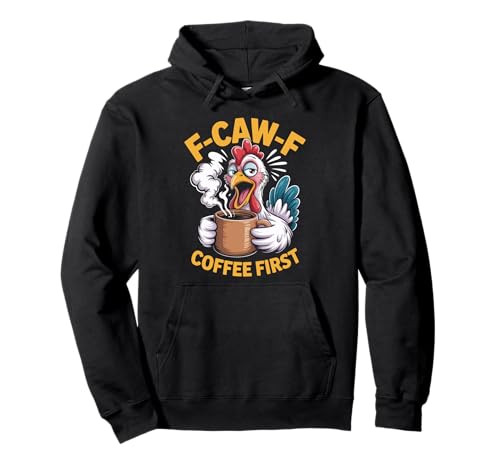 F-caw-f Lustiges Huhn Kaffee Erste Sarkastische F Caw F Meme Pullover Hoodie von Lustig Fcawf Humorvoll Huhn Vogel Kaffee Liebhaber