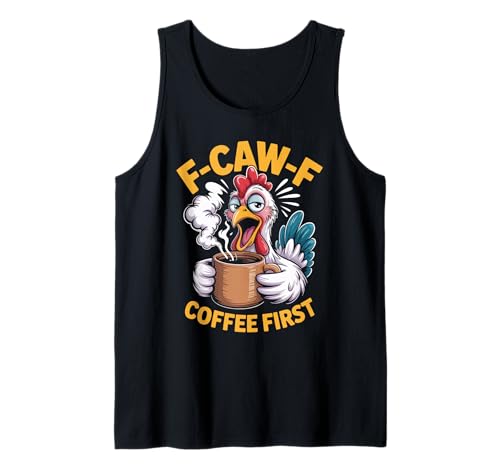 F-caw-f Lustiges Huhn Kaffee Erste Sarkastische F Caw F Meme Tank Top von Lustig Fcawf Humorvoll Huhn Vogel Kaffee Liebhaber
