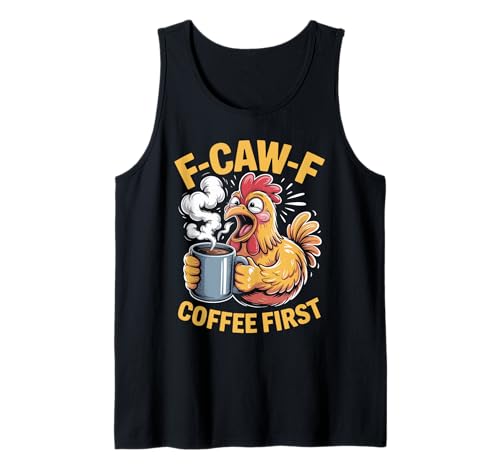 F-caw-f Lustiges Huhn Kaffee Erste Sarkastische F Caw F Meme Tank Top von Lustig Fcawf Humorvoll Huhn Vogel Kaffee Liebhaber
