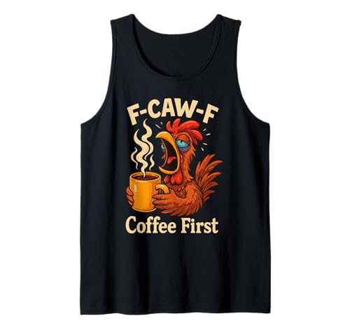 F-caw-f Lustiges Huhn Kaffee Erste Sarkastische F Caw F Meme Tank Top von Lustig Fcawf Humorvoll Huhn Vogel Kaffee Liebhaber