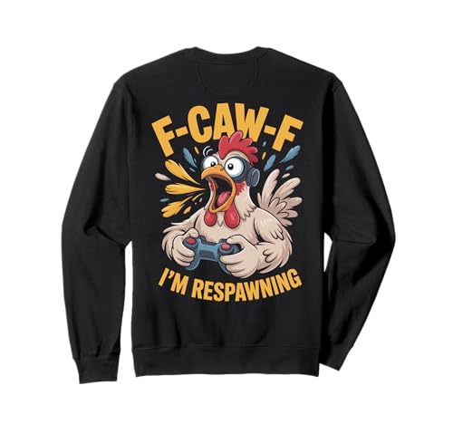 F-caw-f Funny Huhn Respawning Gamer Gaming F Caw F Meme Sweatshirt von Lustig Fcawf Humorvoll Huhn Vogel Video Spiel Meme
