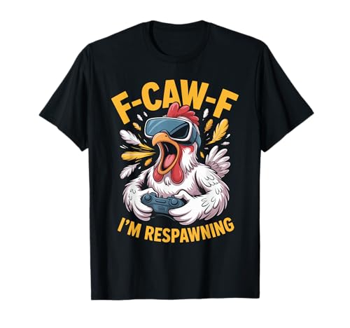 F-caw-f Funny Huhn Respawning Gamer Gaming F Caw F Meme T-Shirt von Lustig Fcawf Humorvoll Huhn Vogel Video Spiel Meme