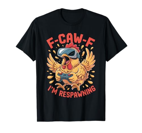 F-caw-f Funny Huhn Respawning Gamer Gaming F Caw F Meme T-Shirt von Lustig Fcawf Humorvoll Huhn Vogel Video Spiel Meme