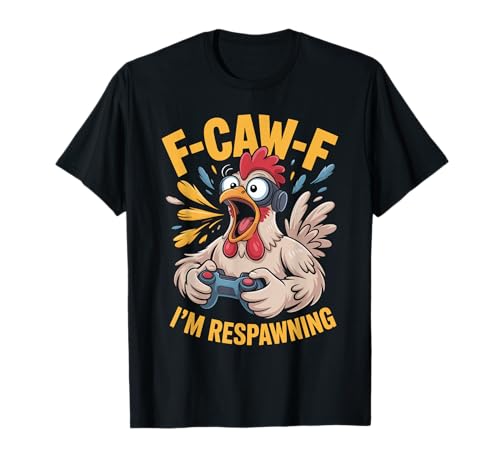 F-caw-f Funny Huhn Respawning Gamer Gaming F Caw F Meme T-Shirt von Lustig Fcawf Humorvoll Huhn Vogel Video Spiel Meme