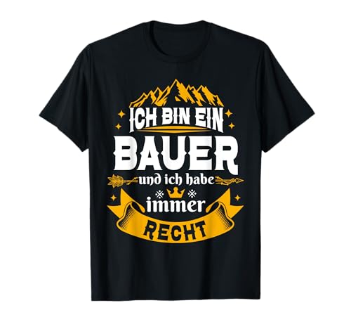 Ich Bin Ein Bauer Immer Recht Für Männer T-Shirt Ich Bin Ein Bauer Immer Recht Für Männer T-Shirt von Lustig Geschenke Bauer Bauern Landwirt Geschenk