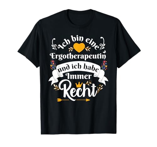 Ich Bin Eine Ergotherapeutin Immer Recht Für Damen T-Shirt Ich Bin Eine Ergotherapeutin Immer Recht Für Damen T-Shirt von Lustig Geschenke Beste Ergotherapeuten Geschenk
