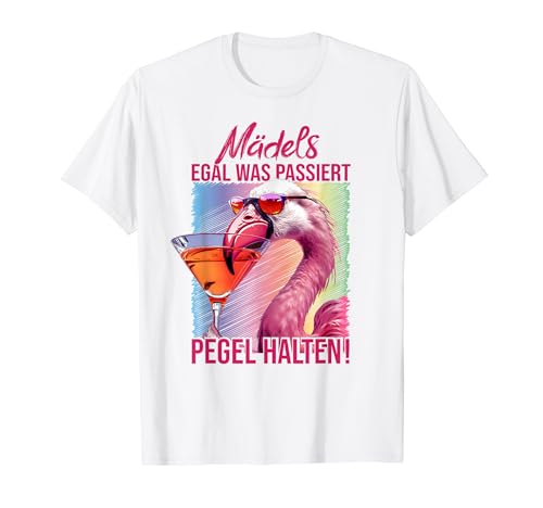 Flamingo Mädels Egal was passiert Pegel halten JGA Party T-Shirt Flamingo Mädels Egal was passiert Pegel halten JGA Party T-Shirt von Lustig Geschenkidee Mädels Party JGA Gruppe Outfit
