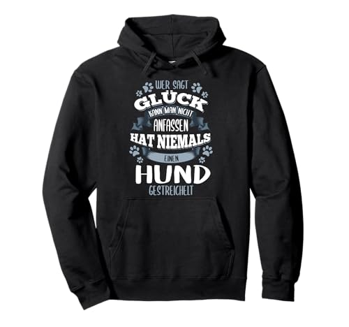 Wer sagt Glück kann man nicht anfassen Spruch - Hund Pullover Hoodie Wer sagt Glück kann man nicht anfassen Spruch - Hund Pullover Hoodie von Lustig Hunde T-Shirt & Hundebesitzer Geschenk